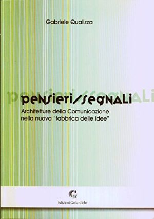 Pensieri/segnali. Architetture della comunicazione nella nuova «fabbrica delle idee»