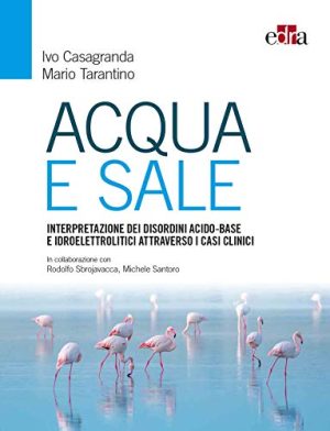 Acqua e Sale - Lo studio dei disordini acido-base e idroelettrolitici attraverso i casi clinici