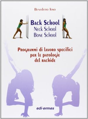 Back school, neck school, bone school. Programmi di lavoro specifici per le patologie del rachide