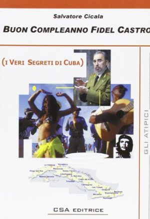Buon compleanno Fidel Castro (i veri segreti di Cuba)