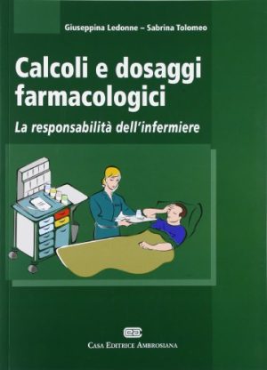 Calcoli e dosaggi farmacologici. La responsabilità dell'infermiere