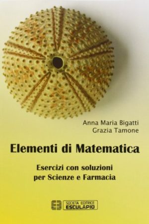 Elementi di matematica. Esercizi con soluzioni per scienze e farmacia