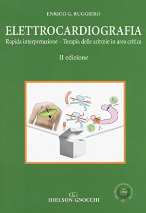 Elettrocardiografia. Rapida interpretazione. Terapia delle aritmie in area critica