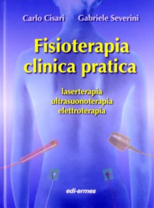 Fisioterapia clinica pratica, laserterapia, ultrasuonoterapia, elettroterapia