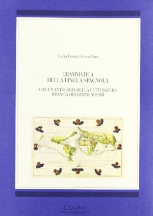 Grammatica della lingua spagnola. Con un'antologia della letteratura ispanica dei giorni nostri