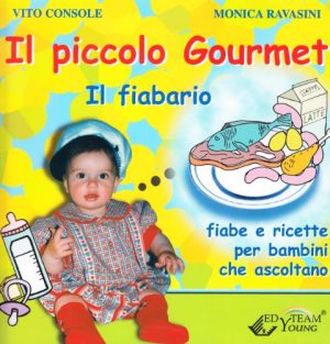 Il piccolo gourmet. «Il fiabario». Fiabe e ricette per bambini che ascoltano