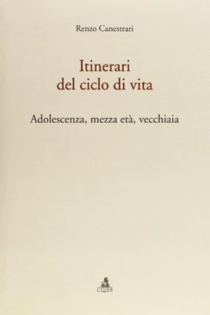 Itinerari del ciclo della vita. Adolescenza, mezza età, vecchiaia