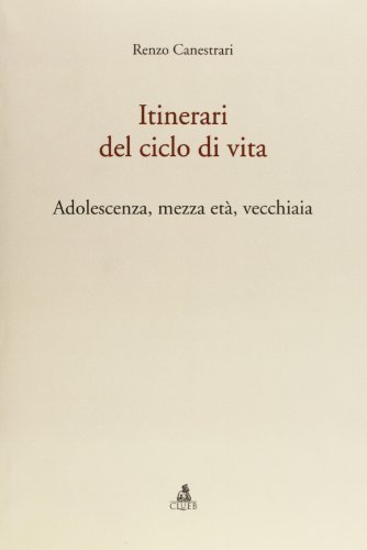 Itinerari del ciclo della vita. Adolescenza, mezza età, vecchiaia