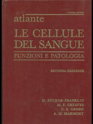 Le cellule del sangue. Funzioni e patologia. Atlante