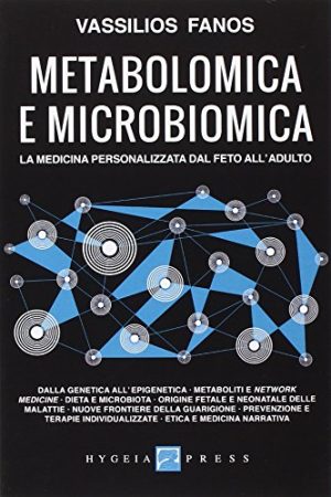 Metabolomica e microbiomica. La medicina personalizzata dal feto all'adulto