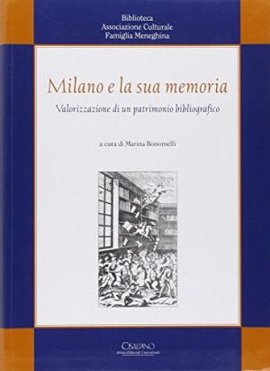 Milano e la sua memoria. Valorizzazione di un patrimonio bibliografico