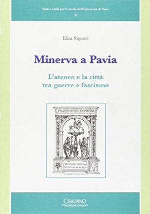 Minerva a Pavia. L'ateneo e la città tra guerre e fascismo