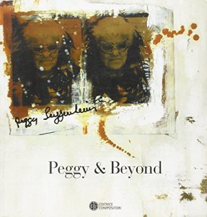 Peggy & Beyond. Catalogo della mostra. Ediz. italiana e inglese