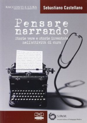 Pensare narrando. Storie vere e storie inventate nell'attività di cura