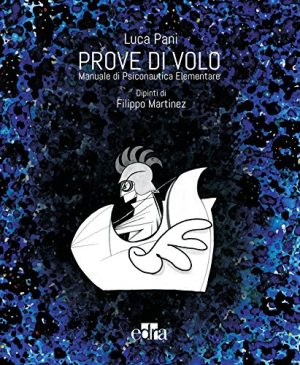 Prove di volo. Manuale di psiconautica elementare. Ediz. illustrata