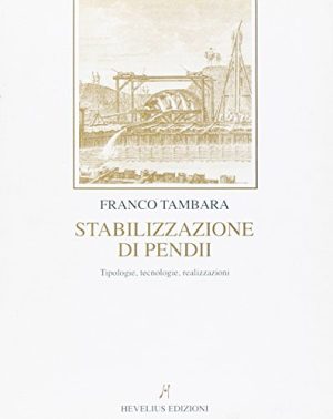 Stabilizzazione di pendii. Tipologie, tecnologie, realizzazioni