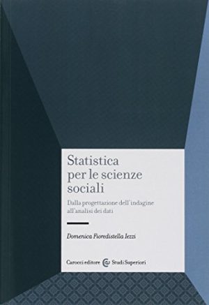 Statistica per le scienze sociali. Dalla progettazione dell'indagine all'analisi dei dati (ristampa 2014)