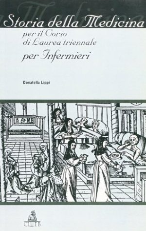 Storia della medicina. Per il corso di laurea triennale per infermieri