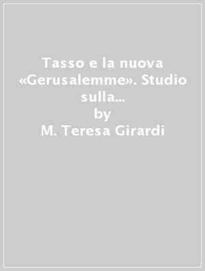 Tasso e la nuova «Gerusalemme». Studio sulla Conquista e sul Giudicio
