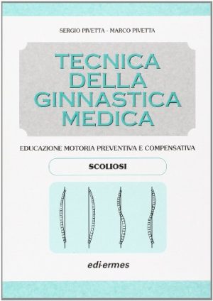 Tecnica della ginnastica medica: scoliosi. Educazione motoria preventiva e compensativa. Scoliosi