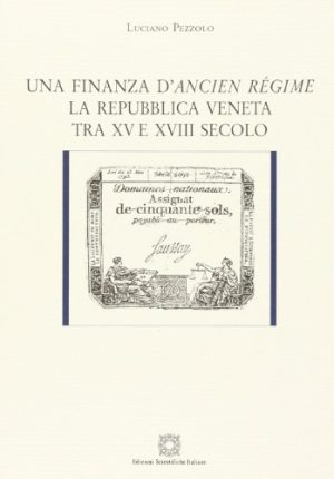 Una finanza d'Ancien régime. La Repubblica veneta tra XV e XVIII secolo