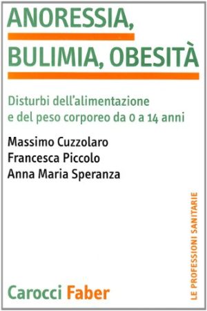 Anoressia, bulimia, obesità. Disturbi dell'alimentazione e del peso corporeo da 0 a 14 anni