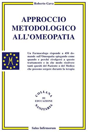 Approccio metodologico all'omeopatia. Un farmacologo risponde a 450 domande sull'omeopatia