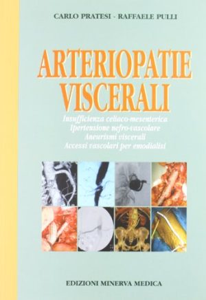Arteriopatie viscerali. Insufficienza celiaco-mesenterica, ipertensione nefro-vascolare, aneurismi viscerali, accessi vascolari per emodialisi