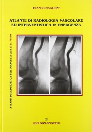 Atlante di radiologia vascolare ed interventistica in emergenza