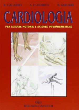 Cardiologia. Per scienze motorie e scienze infermieristiche