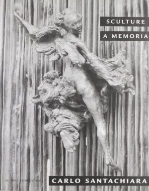 Carlo Santachiara. Sculture a memoria. Catalogo della mostra