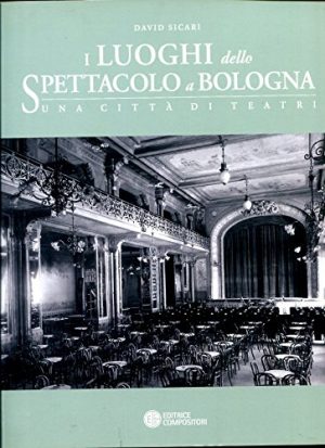 I luoghi dello spettacolo a Bologna. Una città di teatri
