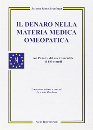 Il denaro nella materia medica omeopatica. Con l'analisi del nucleo mentale di 180 rimedi