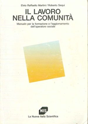Il lavoro nella comunità. Manuale per la formazione e l'aggiornamento dell'operatore sociale