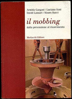 Il mobbing. Dalla prevenzione al risarcimento