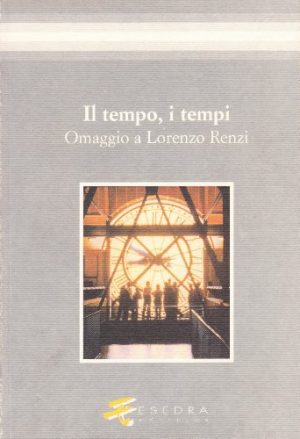 Il tempo, i tempi. Omaggio a Lorenzo Renzi