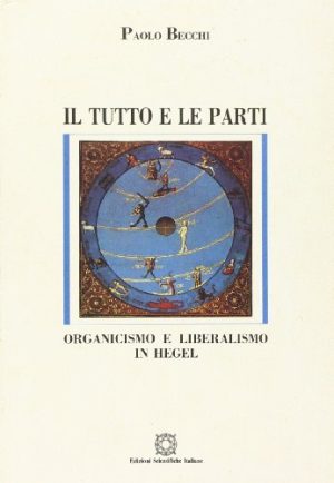 Il tutto e le parti. Organicismo e liberalismo in Hegel