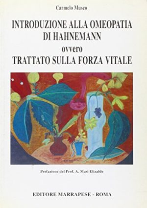 Introduzione alla Omeopatia di Hahnemann ovvero trattato sulla forza vitale