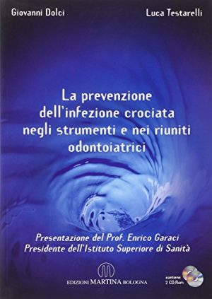 La prevenzione dell'infezione. Crociata negli strumenti e nei riuniti odontoiatrici. Con CD-ROM