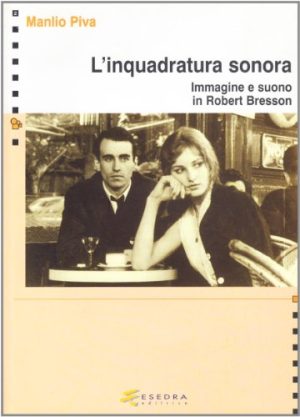 L'inquadratura sonora. Immagine e suono in Robert Bresson