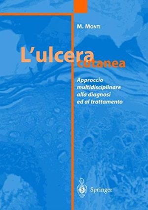L'ulcera cutanea. Approccio multidisciplinare alla diagnosi e al trattamento