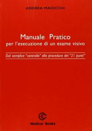 Manuale pratico per l'esecuzione di un esame visivo. Dal semplice controllo alla procedura dei 21 punti