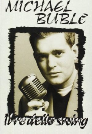 Michael Bublè. Il re dello swing