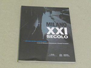 Milano XXI secolo. «. Percosso da novo crescente romor»