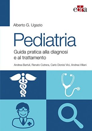 Pediatria dalla A alla Z. Guida pratica alla diagnosi e al trattamento