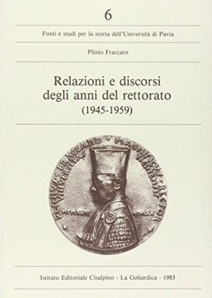 Relazioni e discorsi degli anni del rettorato (1945-1959)