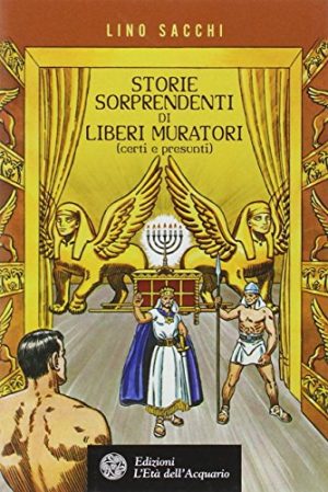 Storie sorprendenti di Liberi Muratori (certi e presunti)