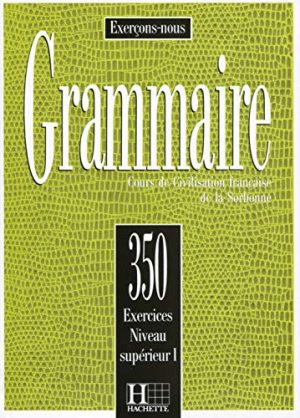 350 exercices. Grammaire. Supérieur. Livre de l'élève. Per le Scuole superiori: 1