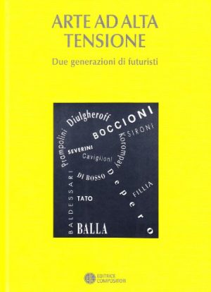 Arte ad alta tensione. Due generazioni di futuristi