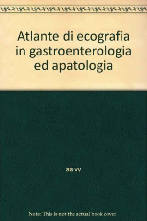 Atlante di ecografia in gastroenterologia ed apatologia